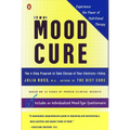 The Mood Cure: The 4-Step Program to Take Charge of Your Emotions--Today - Paperback