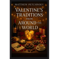 Valentine's Traditions from Around the World - Paperback