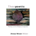 Theopoetic: Theology and the Religious Imagination - Paperback