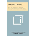 Theologia Mystica: Being The Treatise Of St. Dionysius, Pseudo-Areopagite, On Mystical Theology, Together With The First And Fifth Epistl - Hardcover