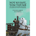 Not So Fast, Tom Thumb: The story of the horse who raced an American steam locomotive - Hardcover