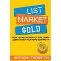 List Market $old: How To Find The Perfect Real Estate Agent To Get Your Home Sold Fast!!! - Paperback