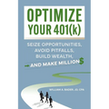 Optimize Your 401(k): Seize Opportunities, Avoid Pitfalls, Build Wealth-and Make Millions - Paperback
