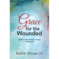 Grace for the Wounded: A Daily Devotional for Those in Recovery - Paperback