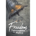 Freedom Terminated with Malice - Paperback