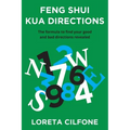 Feng Shui Kua Directions: The formula to find your good and bad directions revealed - Paperback