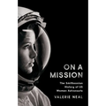 On a Mission: The Smithsonian History of Us Women Astronauts - Hardcover