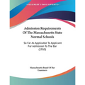 Admission Requirements Of The Massachusetts State Normal Schools: So Far As Applicable To Applicant For Admission To The Bar (1910) - Paperback