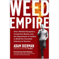Weed Empire: How I Battled Gangsters, Investment Banks, and the Department of Justice to Build the Cannabis Industry in America - Hardcover