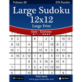 Large Sudoku 12x12 Large Print - Easy to Extreme - Volume 20 - 276 Puzzles - Paperback