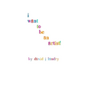 I Want To Be An Artist! - Paperback