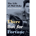 There But for Fortune: The Life of Phil Ochs - Paperback