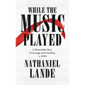 While the Music Played: A Remarkable Story of Courage and Friendship in WWII - Paperback