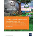 Climate Change, Coming Soon to a Court Near You: National Climate Change Legal Frameworks in Asia and the Pacific - Paperback