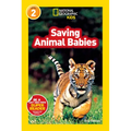Saving Animal Babies (National Geographic Kids Readers, Level 2) - Paperback