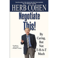 Negotiate This!: By Caring, But Not T-H-A-T Much - Paperback