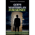 God's Masterplan For Money - A Biblical Guide To Financial Stewardship - Paperback