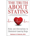 The Truth about Statins: Risks and Alternatives to Cholesterol-Lowering Drugs - Mass Market Paperbound
