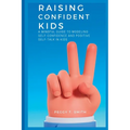 Raising Confident Kids: A Mindful Guide to Modeling Self-Confidence and Positive Self-Talk in kids - Paperback
