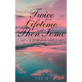 Twice in a Lifetime, and Then Some: A Zest for Life - Hardcover