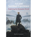 Art and Spiritual Experience: Exploring the Romantic Period - Paperback