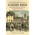 Reconstruction's Ragged Edge: The Politics of Postwar Life in the Southern Mountains - Paperback