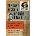 The Last Secrets of Anne Frank: The Untold Story of Her Silent Protector - Paperback