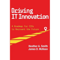 Driving IT Innovation: A Roadmap for CIOs to Reinvent the Future - Paperback