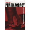 Pharmacracy: Medicine and Politics in America - Hardcover
