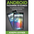 Android Programming For Beginners: The Ultimate Android App Developer's Guide - Paperback
