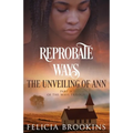 Reprobate Ways: The Unveiling of Ann - Paperback