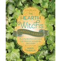 The Hearth Witch's Garden Herbal: Plants, Recipes & Rituals for Healing & Magical Self-Care - Paperback