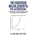 The Ecosystem Builder's Playbook: A Practical Guide to Rapid, Local Economic Transformation - Paperback