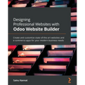 Designing Professional Websites with Odoo Website Builder: Create and customize state-of-the-art websites and e-commerce apps for your modern business - Paperback