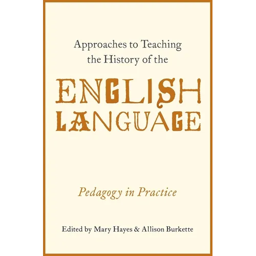 Approaches to Teaching the History of the English Language: Pedagogy in Practice - Paperback