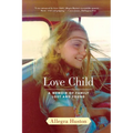 Love Child: A Memoir of Family Lost and Found - Paperback