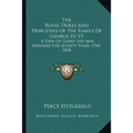 The Royal Dukes And Princesses Of The Family Of George III V1: A View Of Court Life And Manners For Seventy Years, 1760-1830 - Paperback