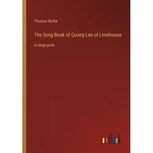 The Song Book of Quong Lee of Limehouse: in large print - Paperback