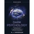 Persuasion: Dark Psychology Series 5 Manuscripts - Persuasion, NLP, How to Analyze People, Manipulation, Dark Psychology Advanced Secrets - Hardcover