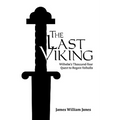 The Last Viking: Wilhelm's Thousand-Year Quest to Regain Valhalla - Paperback