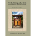 Psychotherapeutic Reiki: A Holistic Body-Mind Approach to Psychotherapy: Revised and Expanded Edition - Hardcover