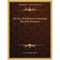 The Key Of Solomon Concerning The Holy Pentacles - Paperback