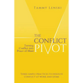 The Conflict Pivot: Turning Conflict into Peace of Mind - Paperback