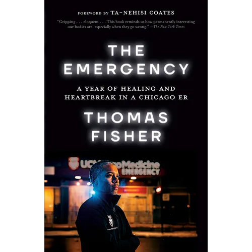The Emergency: A Year of Healing and Heartbreak in a Chicago ER - Paperback