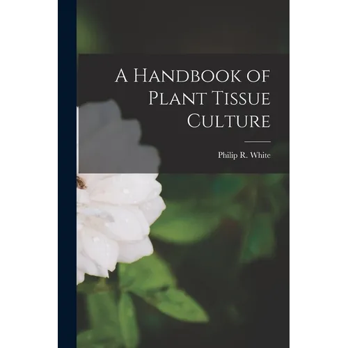 A Handbook of Plant Tissue Culture - Paperback