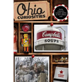 Ohio Curiosities: Quirky Characters, Roadside Oddities & Other Offbeat Stuff - Paperback