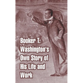 Booker T. Washington's Own Story of His Life and Work - Paperback