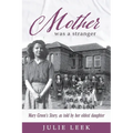 Mother was a Stranger: Mary Green's story, as told by her eldest daughter - Paperback