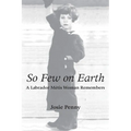 So Few on Earth: A Labrador Métis Woman Remembers - Paperback