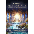 Leading Pentecostally: Everything Lives Where the River Runs - Paperback